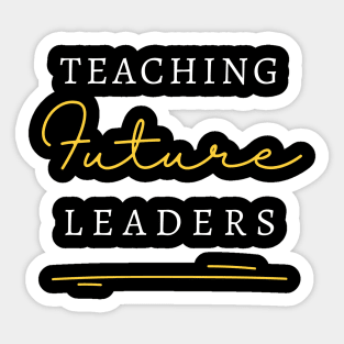 Teaching Future Leaders Sticker